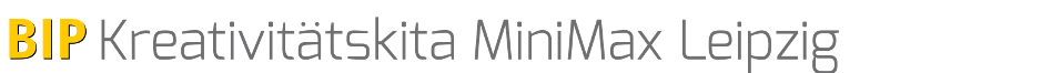 BIP Kreativitätskita MiniMax Leipzig